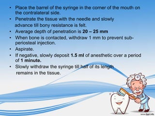 • Place the barrel of the syringe in the corner of the mouth on
the contralateral side.
• Penetrate the tissue with the ne...