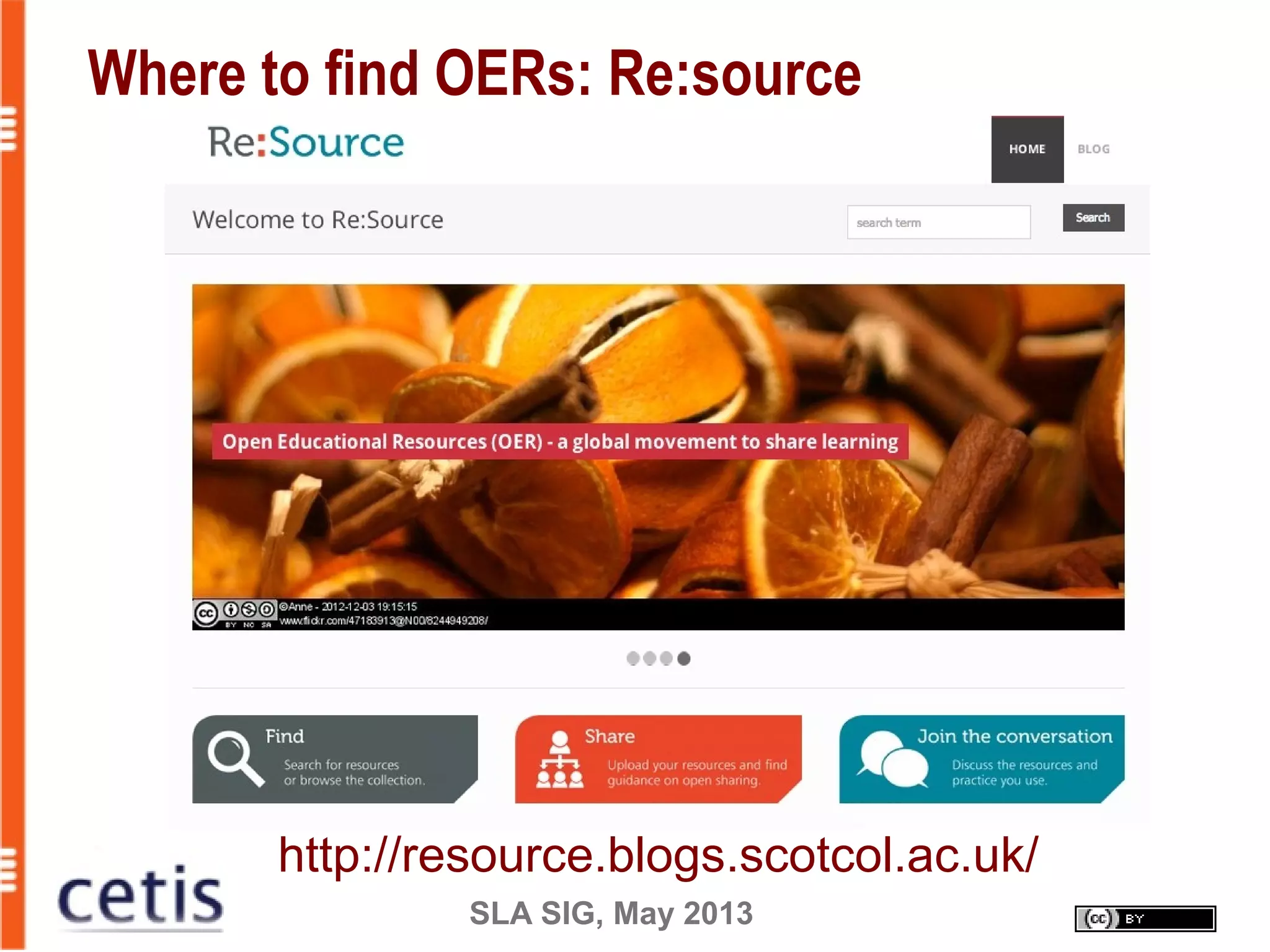 SLA SIG, May 2013
Where to find OERs: Re:source
http://resource.blogs.scotcol.ac.uk/
 