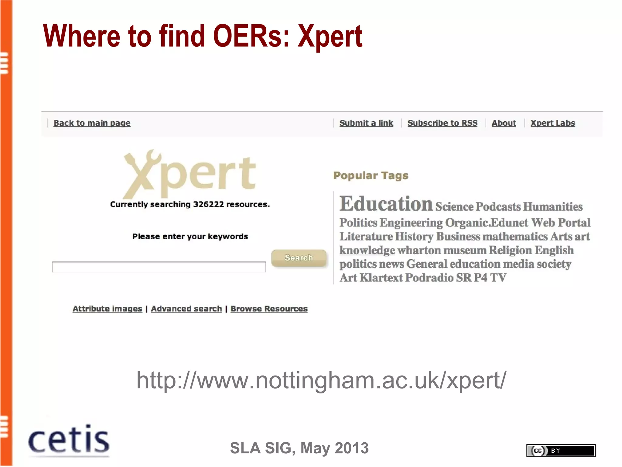 SLA SIG, May 2013
Where to find OERs: Xpert
http://www.nottingham.ac.uk/xpert/
 