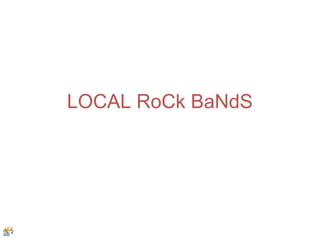 LOCAL RoCk BaNdS
 