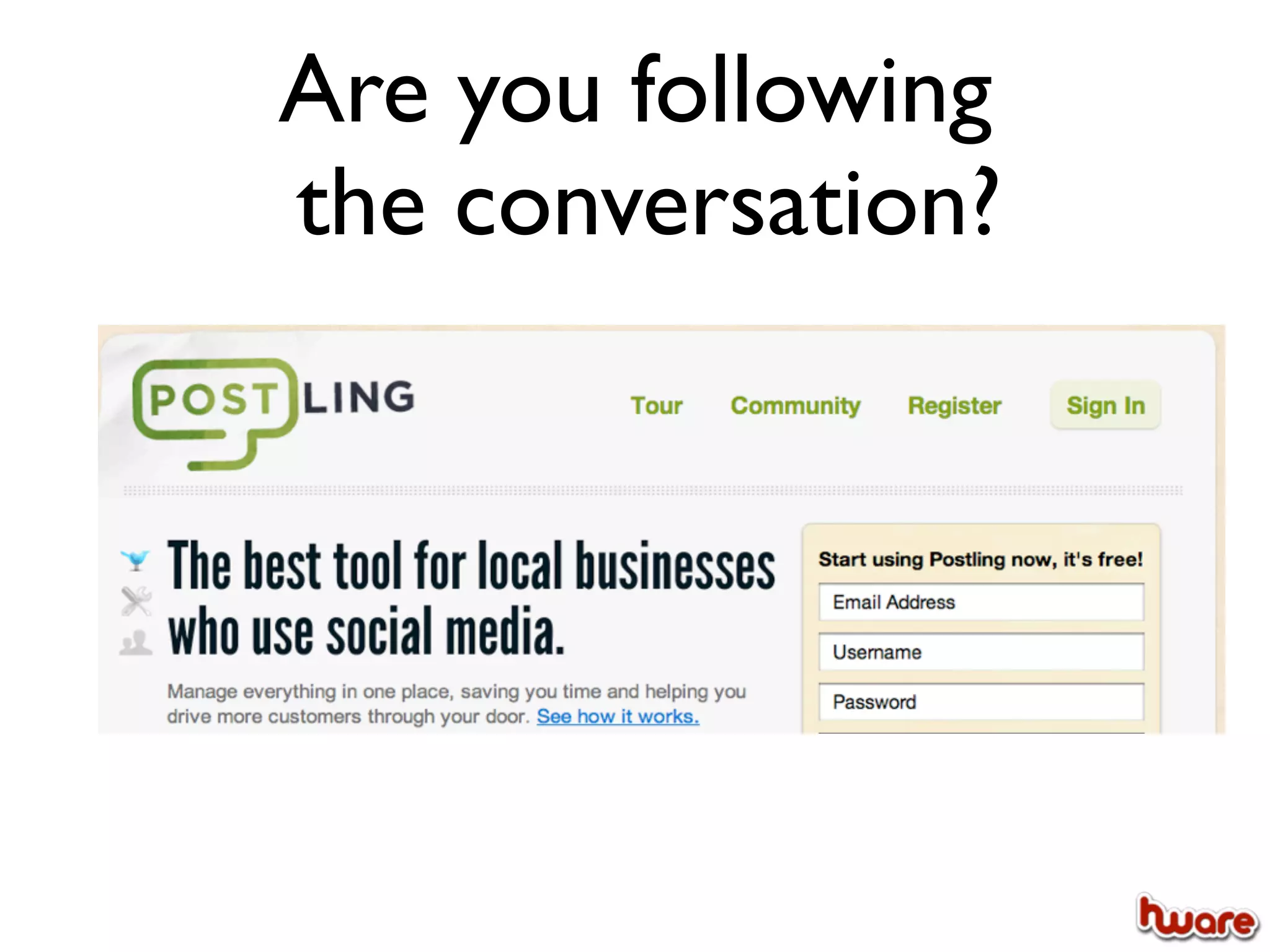 Are you following
the conversation?
 