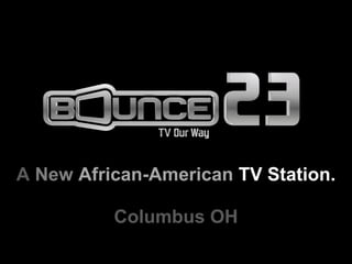 A  New  African-American  TV Station. Columbus OH 