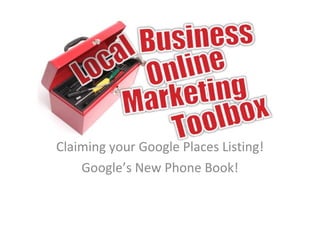 Claiming your Google Places Listing! Google’s New Phone Book! 