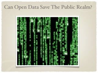 Can Open Data Save The Public Realm?
 