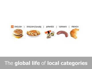 The  global life  of  local categories 