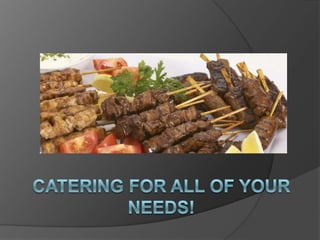 Catering for all of your needs! 