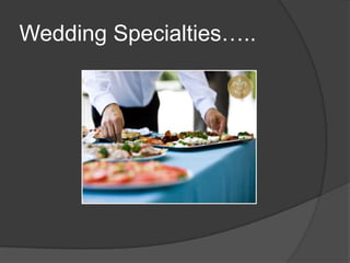 Wedding Specialties…..