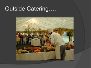 Outside Catering….