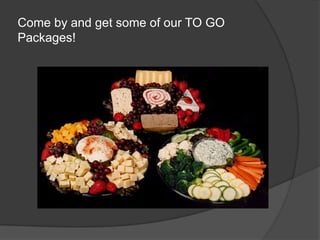 Come by and get some of our TO GO Packages!