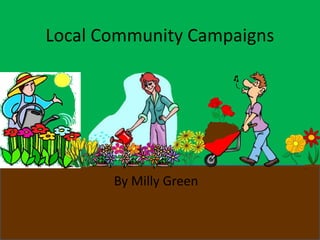 Local Community Campaigns
By Milly Green
 