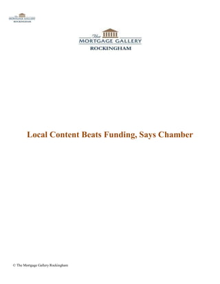 Local Content Beats Funding, Says Chamber




© The Mortgage Gallery Rockingham
 