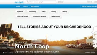 TELL STORIES ABOUT YOUR NEIGHBORHOOD
@Matt_Siltala
 