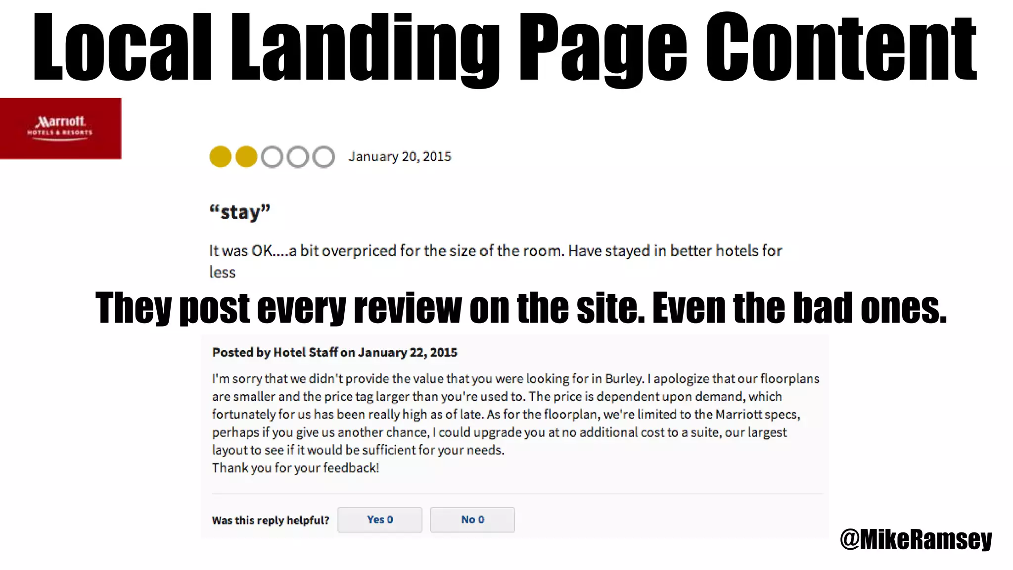 Local Landing Page Content
@MikeRamsey
They post every review on the site. Even the bad ones.
 