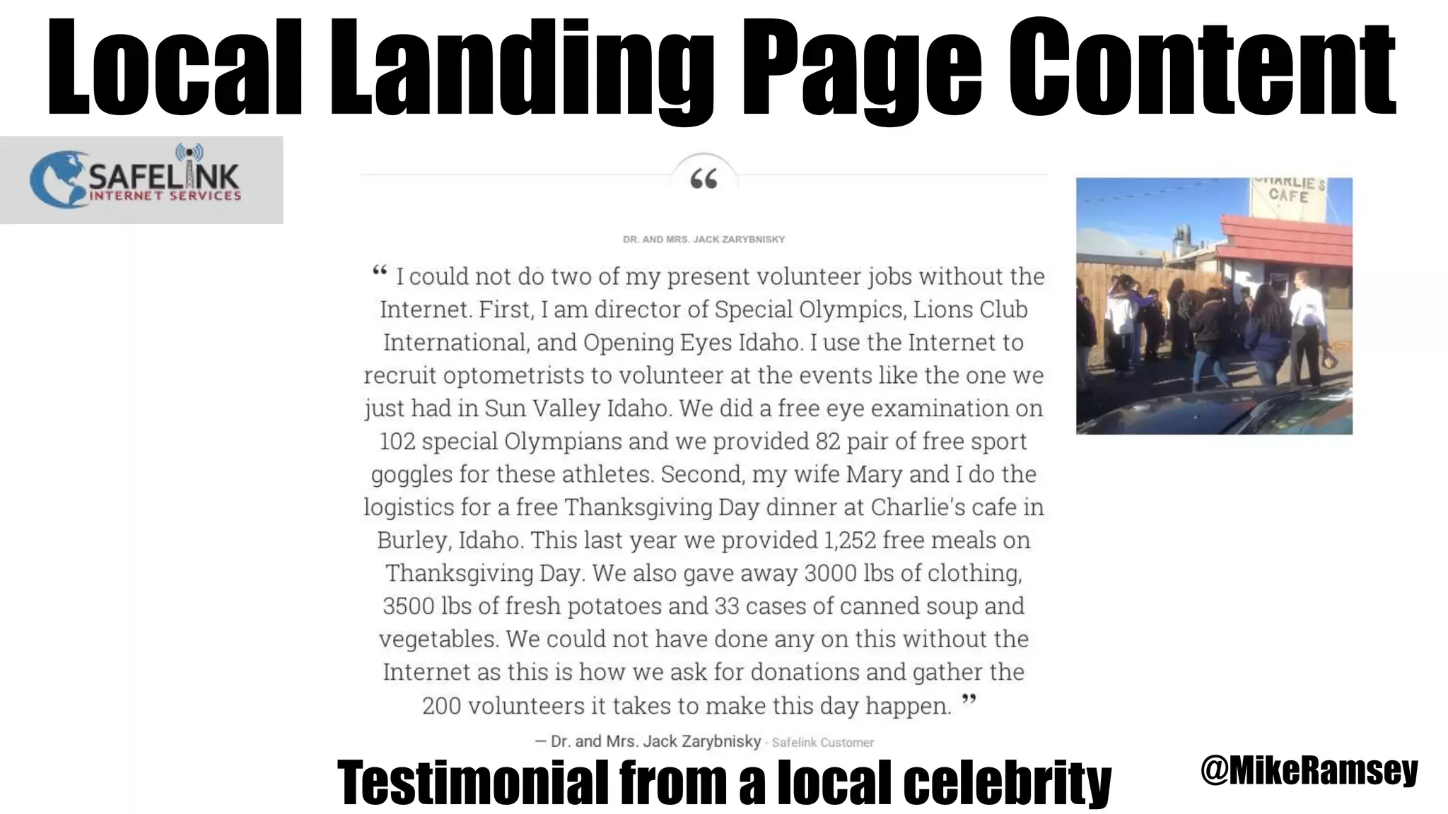 Local Landing Page Content
@MikeRamsey
Testimonial from a local celebrity
 