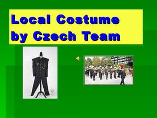 Local Costume by Czech Team 