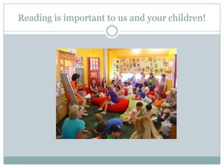Reading is important to us and your children!