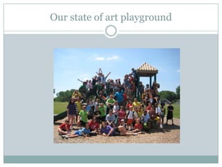 Our state of art playground