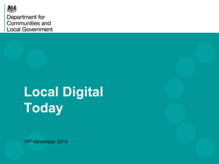 Local Digital 
Today 
14th November 2014 
 