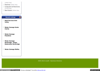 pdfcrowd.comopen in browser PRO version Are you a developer? Try out the HTML to PDF API
(39565 Hits)
Electrical (39362 Hits)
Computers & Electronics
(37459 Hits)
Real Estate (36944 Hits)
Recent Listings
Mold Services Simi
Valley
Water Damage Santa
Clarita
Water Damage
Pasadena
Water Damage
Northridge - Water
Restoration Northridge
Water Damage Malibu
2005-2016 LocalD - Business Directory
 