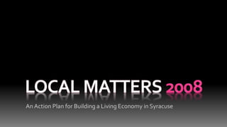 An Action Plan for Building a Living Economy in Syracuse
 