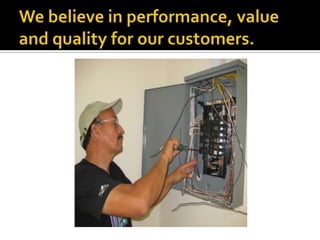 We believe in performance, value and quality for our customers. 