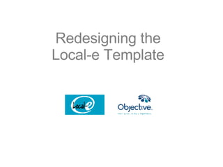 Redesigning the Local-e Template 