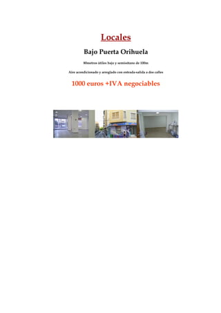 Locales
         Bajo Puerta Orihuela
         80metros útiles bajo y semisótano de 100m

Aire acondicionado y arreglado con entrada-salida a dos calles


  1000 euros +IVA negociables
 