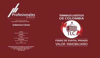 TERMINALES LOGÍSTICOS 
DE COLOMBIA 
Locales comerciales segundo piso 
 MB [POB EF MPDBMFT EFM TFHVOEP QJTP TF 
accede por medio de escaleras y/o 
ascensor, los cuales tienen un corredor 
FYUFSJPSRVFQFSNJUFBUFODJØOBMQÞCMJDP 
Los locales del segundo piso pueden 
unirse con los del primero por medio de 
una escalera interna. 
SEGUNDO 
PISO 
ÁREA 
CONSTRUIDA 
FRENTE FONDO 
LOCAL 14 67,24 7,49 8,97 
LOCAL 15 68,18 7,60 8,97 
LOCAL 16 68,18 7,60 8,97 
LOCAL 17 69,82 7,78 8,97 
LOCAL 18 54,3 6,05 8,97 
LOCAL 19 67,74 7,55 8,97 
LOCAL 20 67,6 7,53 8,97 
LOCAL 21 67,6 7,53 8,97 
LOCAL 22 67,6 7,53 8,97 
LOCAL 23 67,53 7,52 8,97 
LOCAL 24 67,53 7,52 8,97 
LOCAL 25 67,53 7,52 8,97 
LOCAL 26 54,57 6,08 8,97 
Locales segundo piso 
Locales primer piso 
 