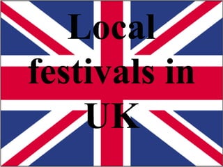 Local
festivals in
UK
 