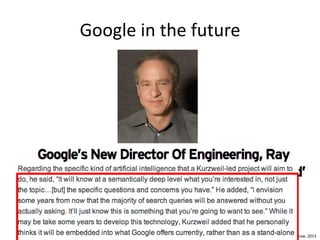 © John Straw, 2013
Google in the future
Forbes - The rightful heir to Thomas Edison
 