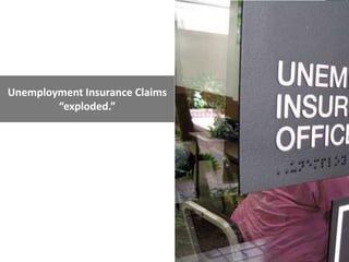 Unemployment Insurance Claims
        “exploded.”
 