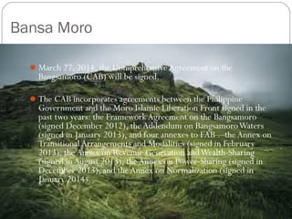 Local Governments 
The lowest political unit in the Philippines is 
the barangay (village). 
The barangay is administered by a council headed by 
a punong barangay (chairperson). 
Several barangays make up a city or municipality. 
 