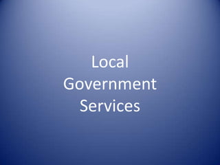 Local
Government
Services

 