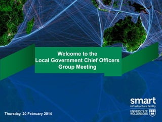 Welcome to the
Local Government Chief Officers
Group Meeting
Thursday, 20 February 2014
 