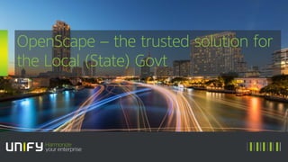 OpenScape – the trusted solution for
the Local (State) Govt
 
