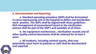 6. Documentation and Reporting
a. Standard operating procedure (SOP) shall be formulated
in every reprocessing unit in the...