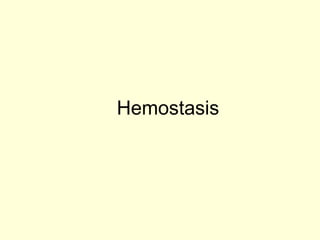 Hemostasis

 