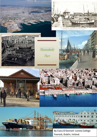 Thessalonki
Port
By Ciara O’Donnell- Loreto College
Foxrock, Dublin, Ireland.
 