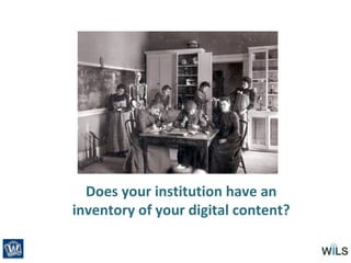 Does your institution have an
inventory of your digital content?
 