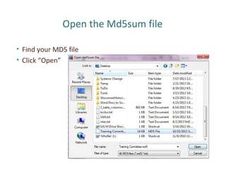 Open the Md5sum file
• Find your MD5 file
• Click “Open”
 