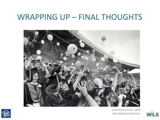 WRAPPING UP – FINAL THOUGHTS
Commencement, 1978
UW-Madison Archives
 