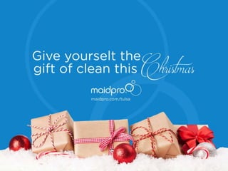 Give yourself the gift of clean.
www.maidpro.com/tulsa
 
