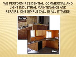 We perform residential, commercial and light industrial Maintenance and Repairs. One simple call is all it takes.