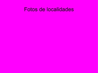 Fotos de localidades
 