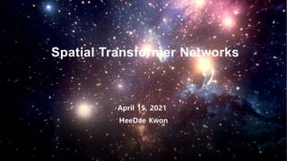 Spatial Transformer Networks
April 15, 2021
HeeDae Kwon
 