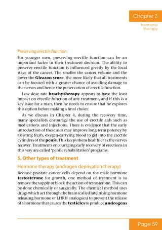 Page 59
Chapter 3
Hormone
therapy
Preserving erectile function
For younger men, preserving erectile function can be an
imp...