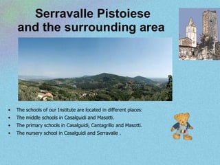 Serravalle Pistoiese and the surrounding area   ,[object Object],[object Object],[object Object],[object Object]