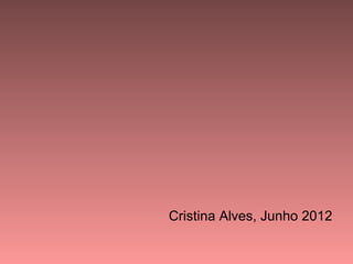 Cristina Alves, Junho 2012
 