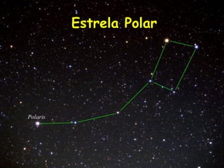 Estrela PolarEstrela Polar
 