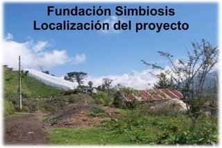 Fundación Simbiosis Localización del proyecto 